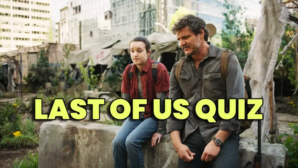 How Much You Remember From The First Season Of The Last Of Us.